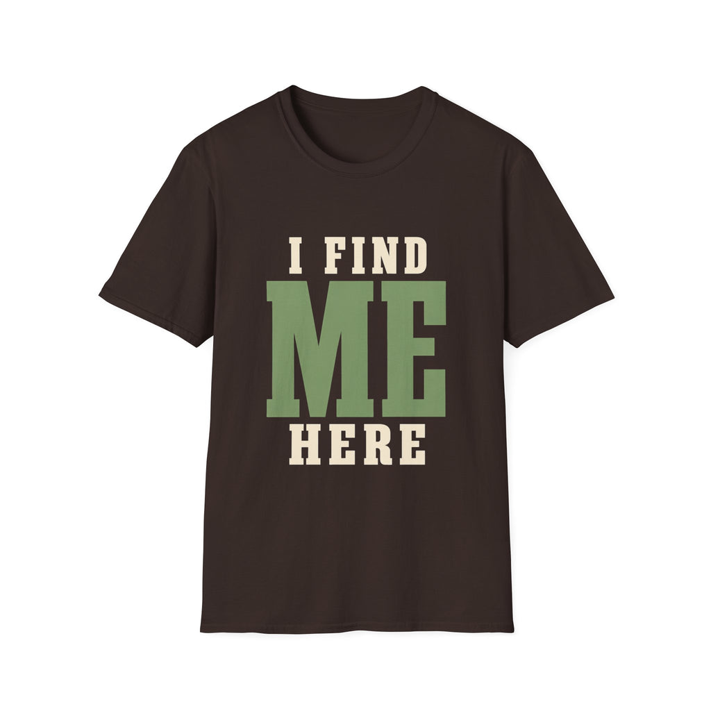 I Find Me Here. T‑Shirt