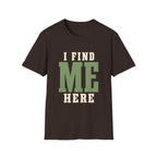 I Find Me Here. T‑Shirt
