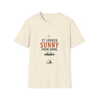 It Looked Sunny From Home. T‑Shirt