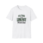 I'll Take The Long Way With You. T-shirt