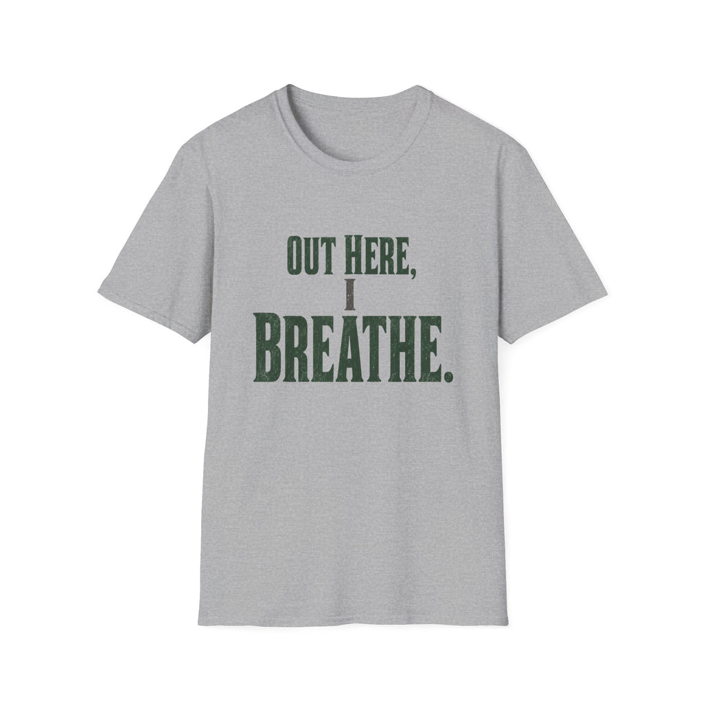 Out Here, I Breathe. T-Shirt