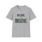 Out Here, I Breathe. T-Shirt