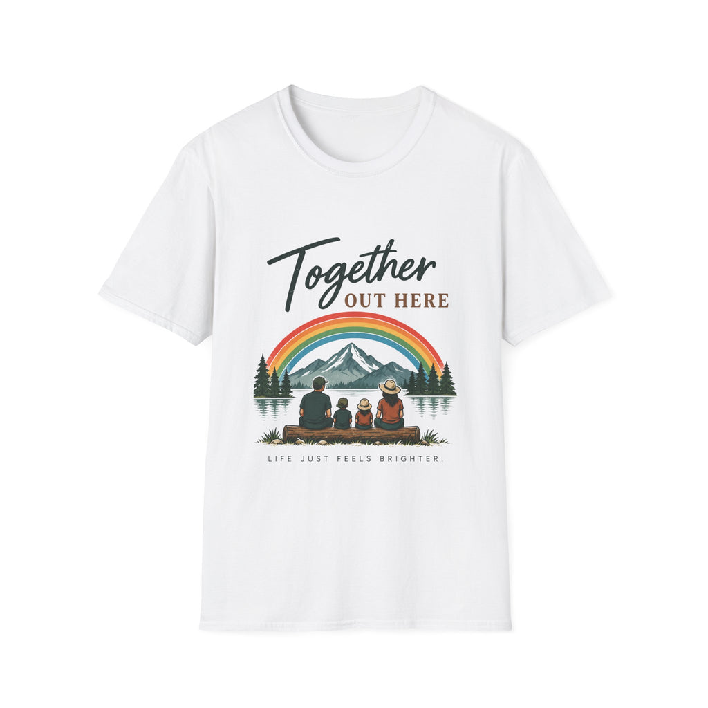 Together Out Here. Life Just Feels Brighter. T-Shirt