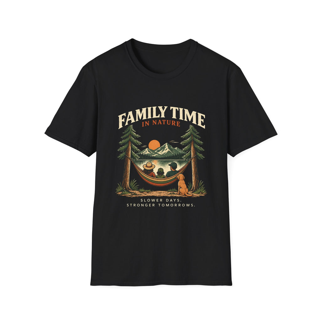Family Time In Nature. Slower Days. Stronger Tomorrows. T-Shirt