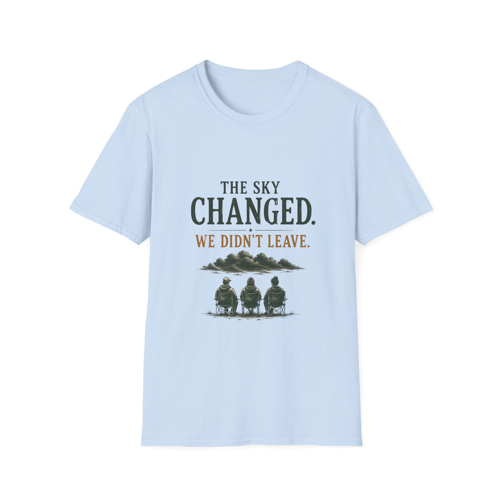 The Sky Changed. We Didn't Leave. T‑Shirt