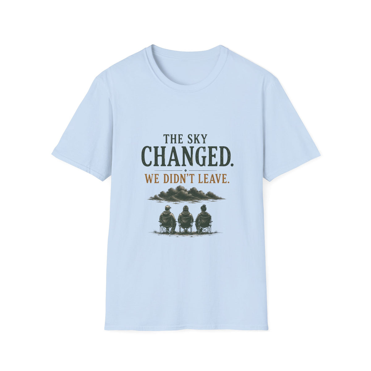 The Sky Changed. We Didn't Leave. T‑Shirt