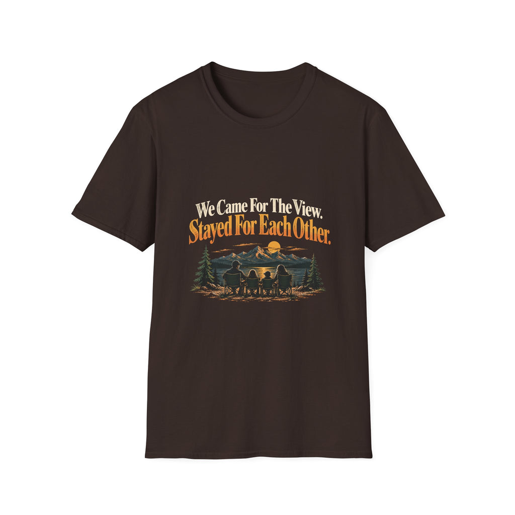 We Came For The View. Stayed For Each Other. T-Shirt