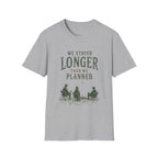 We Stayed Longer Than We Planned. T‑Shirt