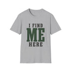 I Find Me Here. T‑Shirt