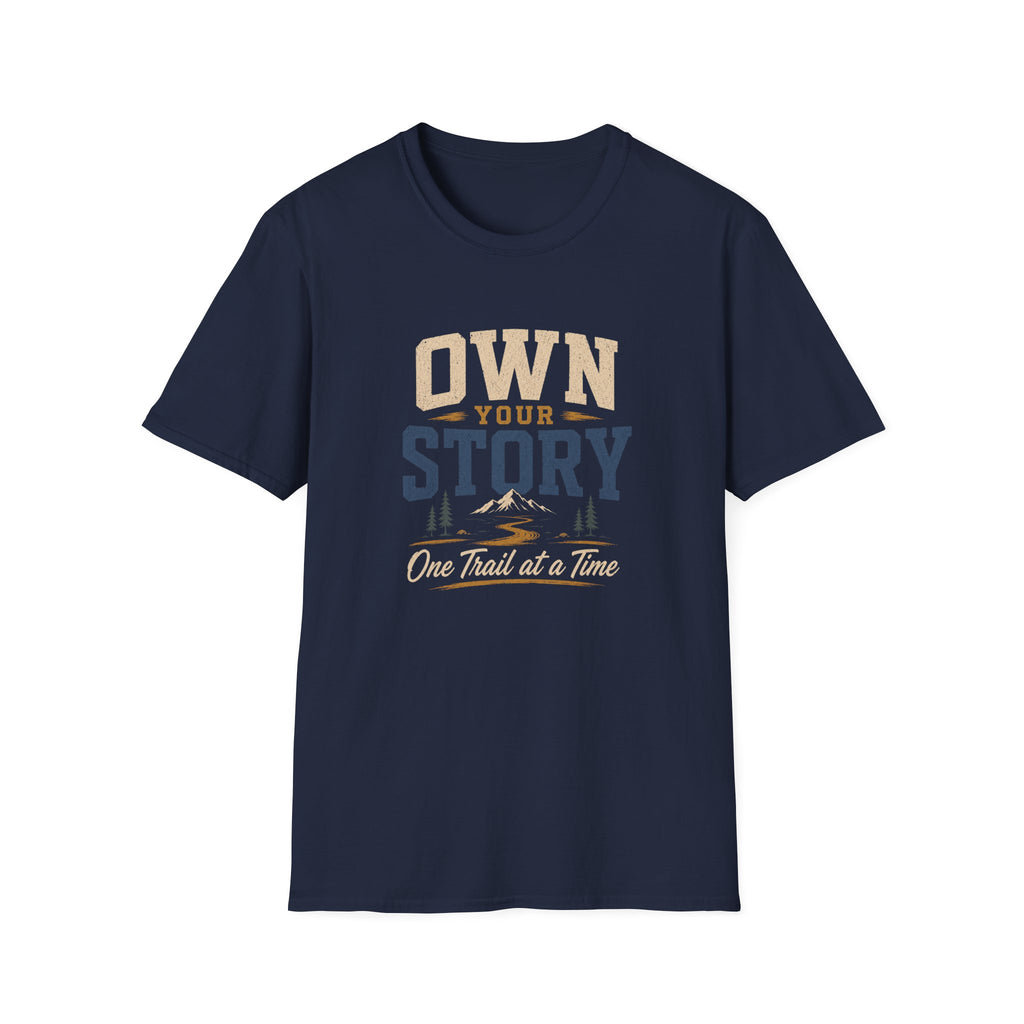 Own Your Story. One Trail At A Time. T-Shirt