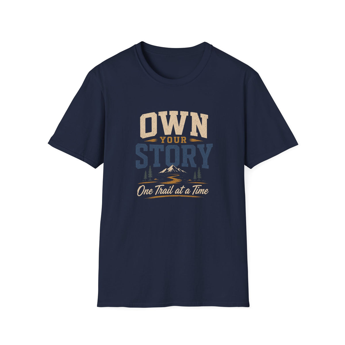 Own Your Story. One Trail At A Time. T-Shirt