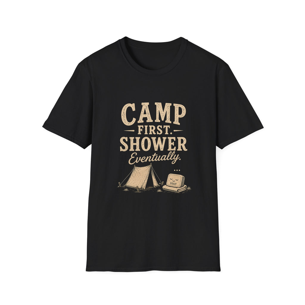 Camp First. Shower Eventually. T‑Shirt