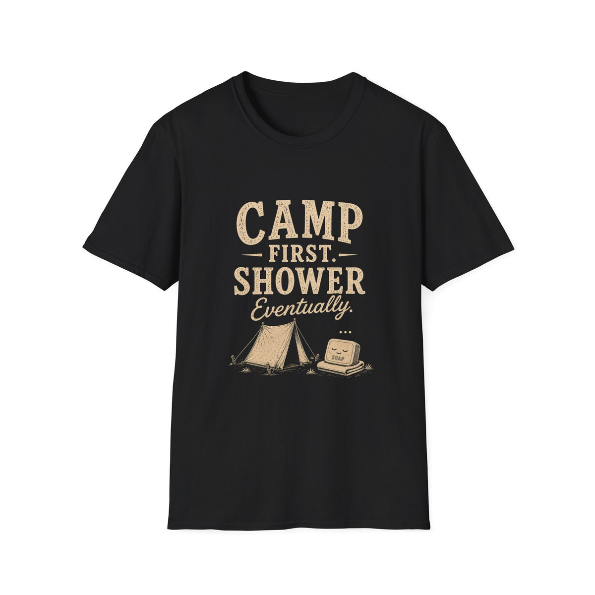 Camp First. Shower Eventually. T‑Shirt