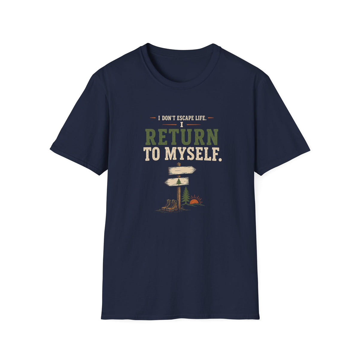 I Don't Escape Life. I Return To Myself. T-Shirt