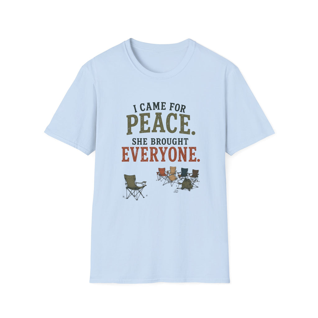 I Came for Peace. She Brought Everyone. T‑Shirt