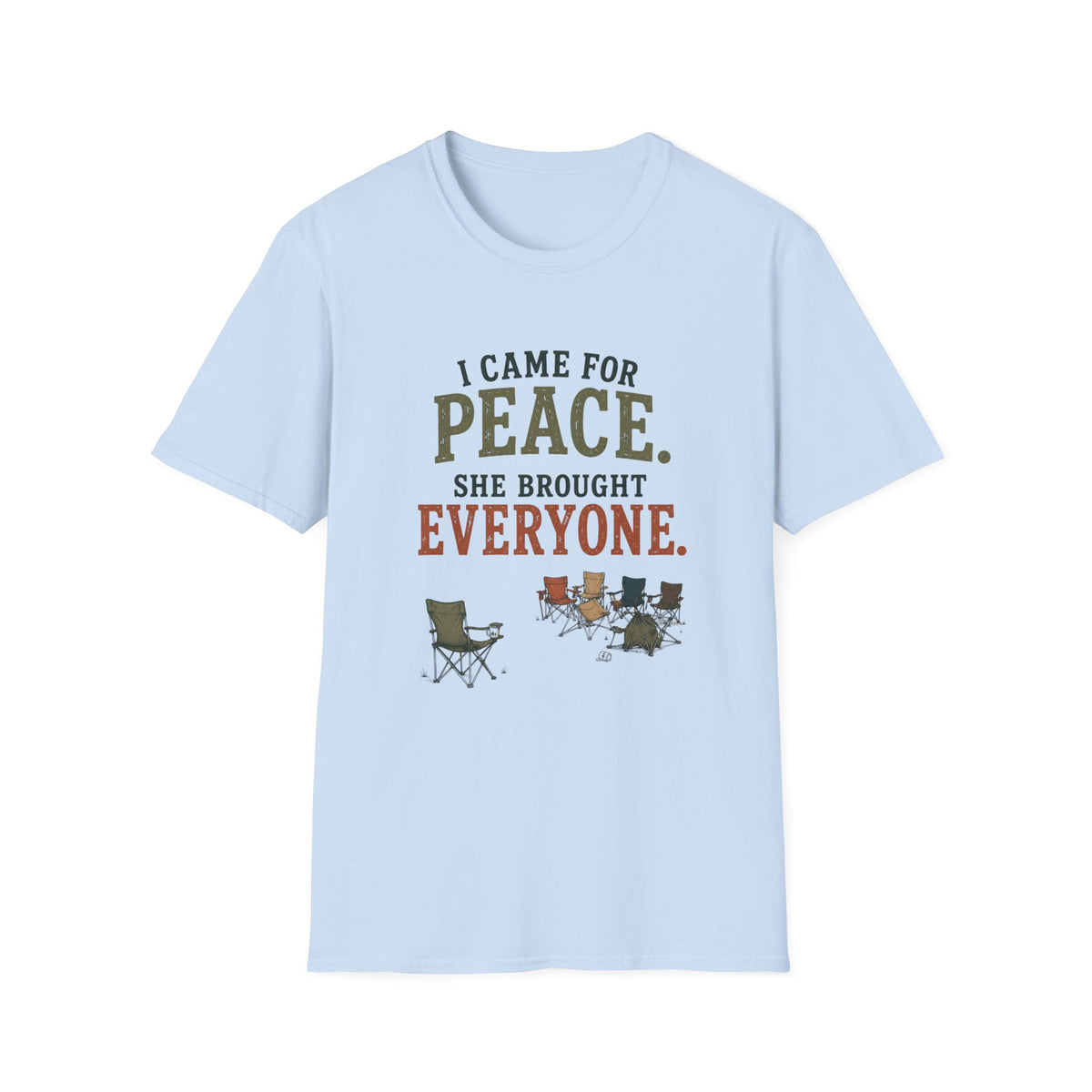 I Came for Peace. She Brought Everyone. T‑Shirt