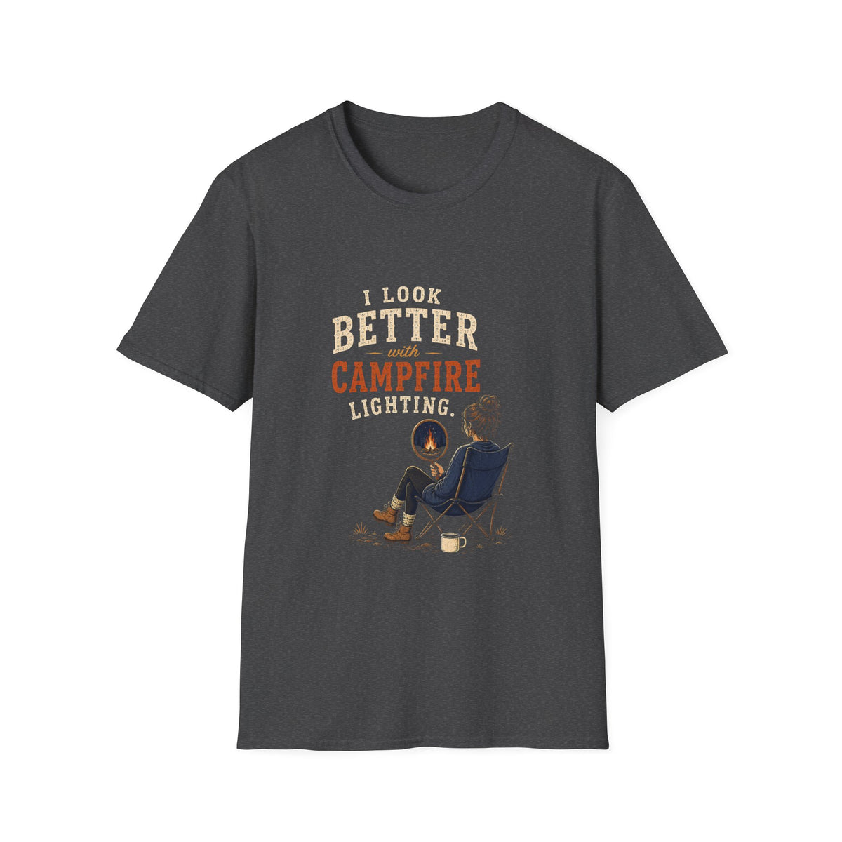 I Look Better With Campfire Lighting. T‑Shirt
