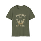 Bad Forecast. Great Decision. T‑Shirt
