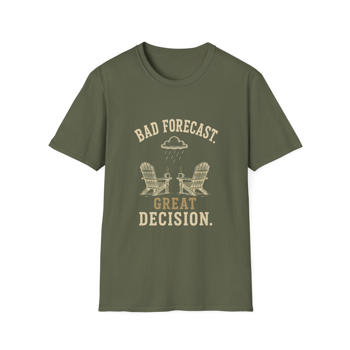 Bad Forecast. Great Decision. T‑Shirt