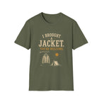 I Brought A Jacket. You're Welcome. T‑Shirt