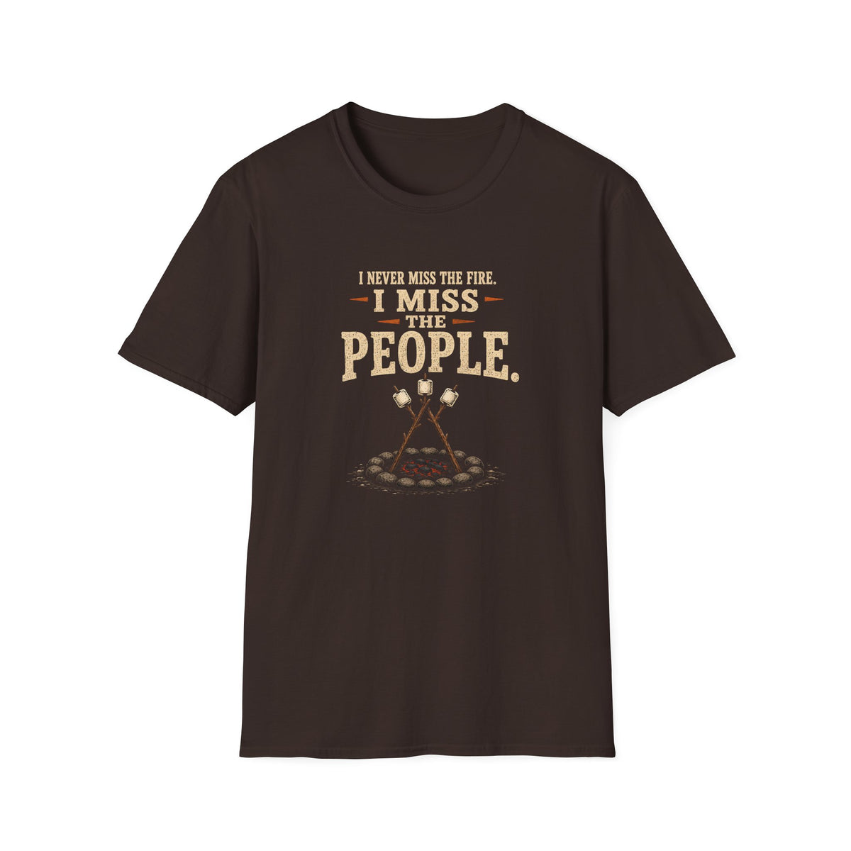 I Never Miss the Fire. I Miss the People. T-Shirt