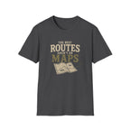 The Best Routes Aren't On Maps. T‑Shirt