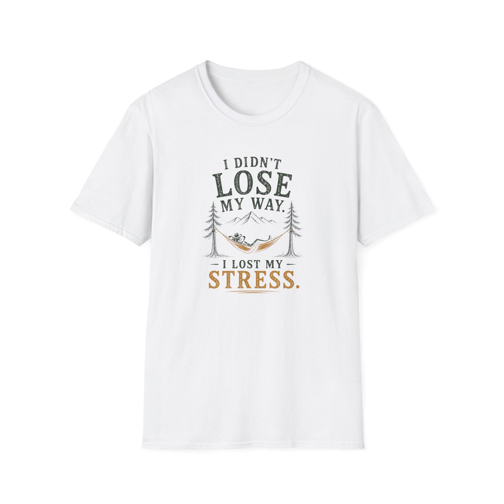 I Didn't Lose My Way. I Lost My Stress. T‑Shirt