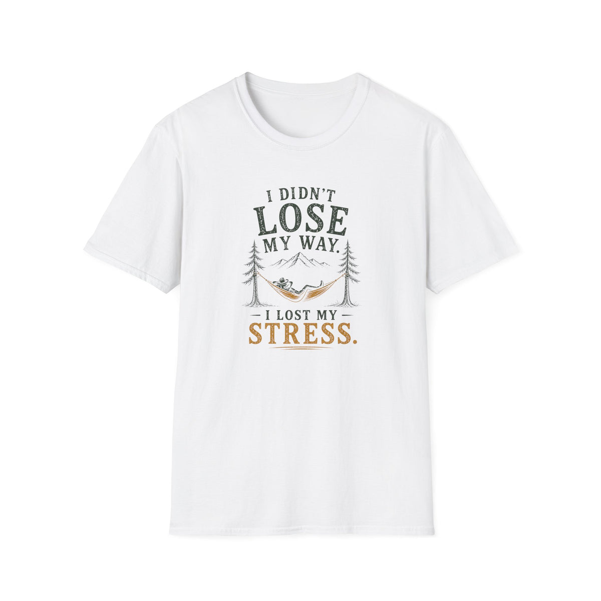 I Didn't Lose My Way. I Lost My Stress. T‑Shirt