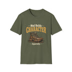 Mud Builds Character. Apparently. T-shirt