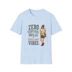 Zero Survival Skills. Excellent Vibes. T‑Shirt