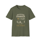 The Weather Changed. So Did The Story. T‑Shirt