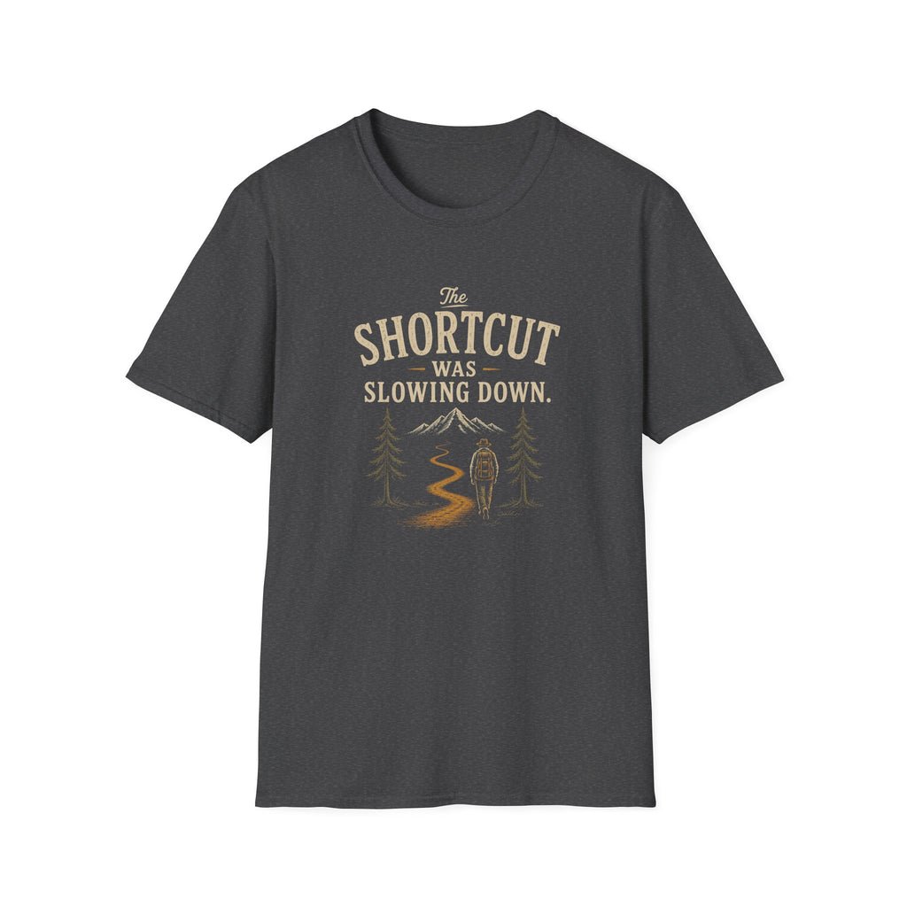 The Shortcut Was Slowing Down. T‑Shirt
