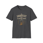 The Shortcut Was Slowing Down. T‑Shirt