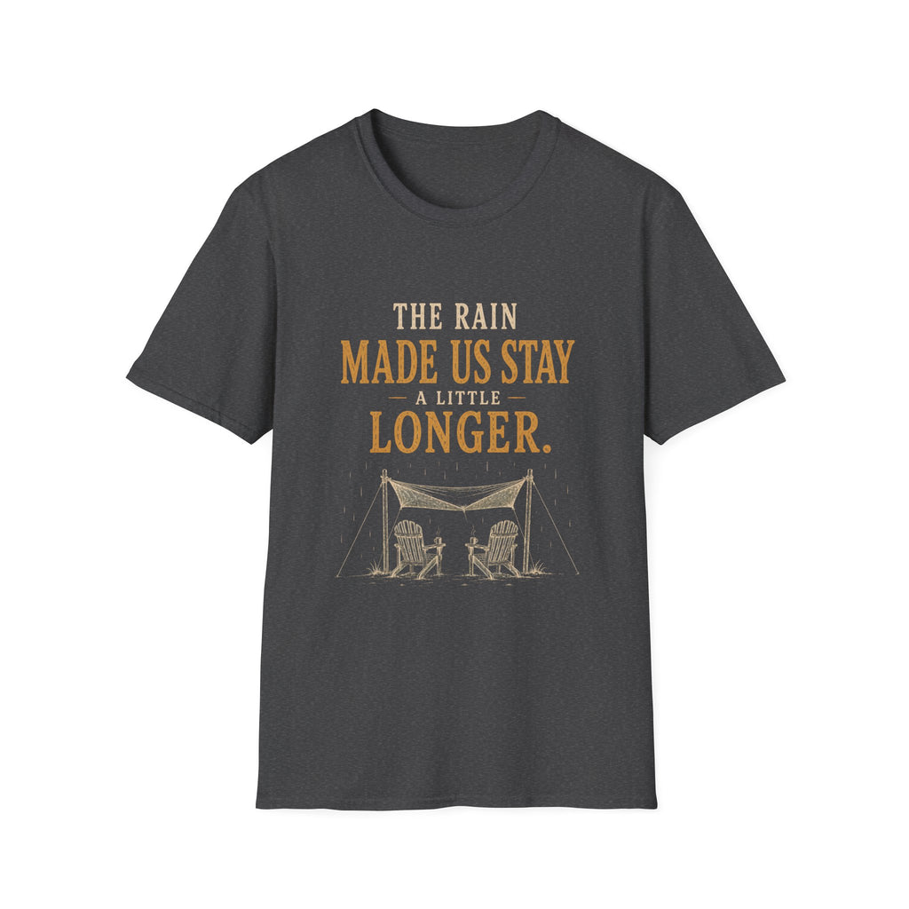 The Rain Made Us Stay A Little Longer. T‑Shirt
