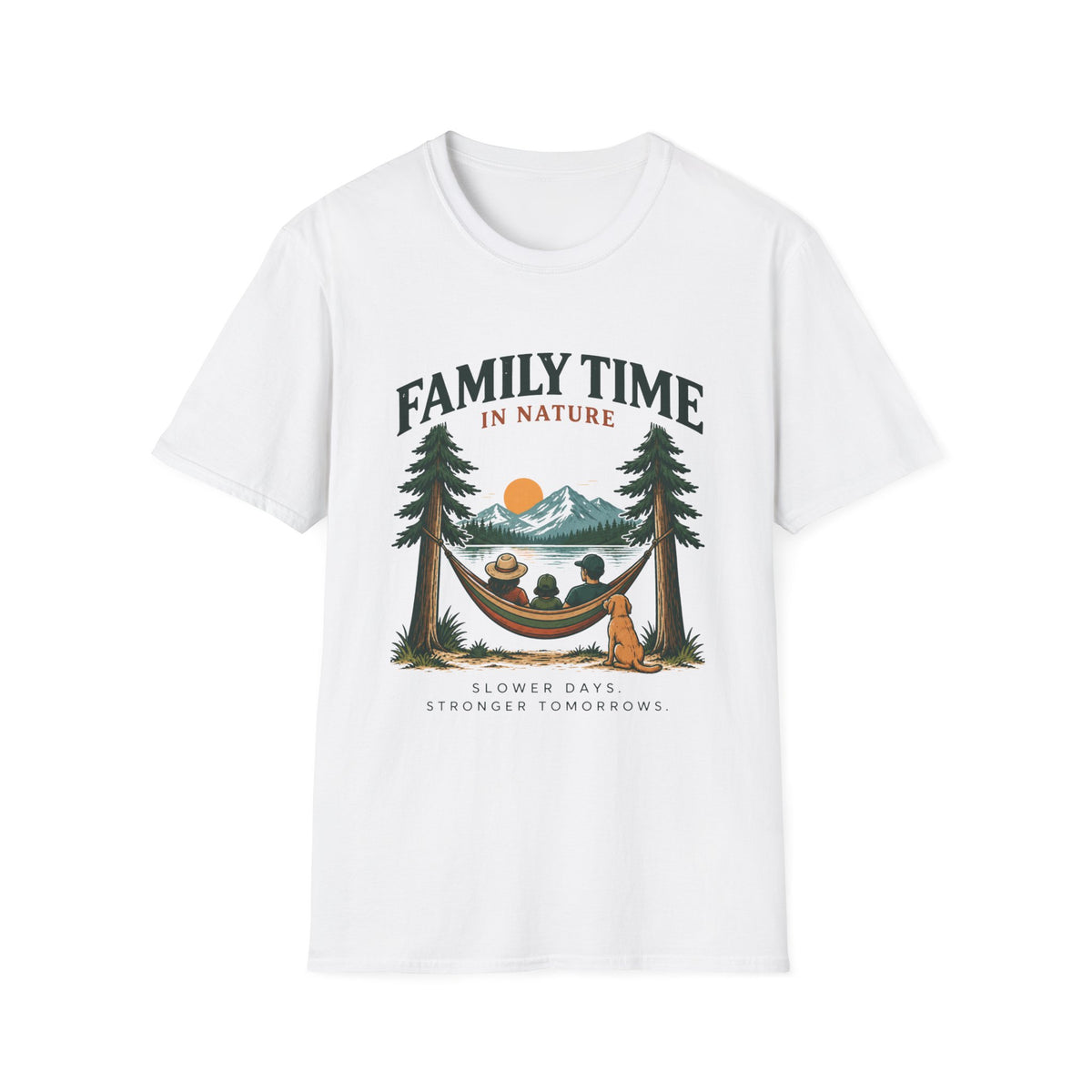 Family Time In Nature. Slower Days. Stronger Tomorrows. T-Shirt