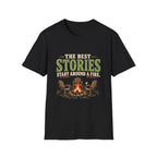 The Best Stories Start Around A Fire. T-Shirt