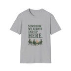 Somehow, We Always End Up Here. T‑Shirt