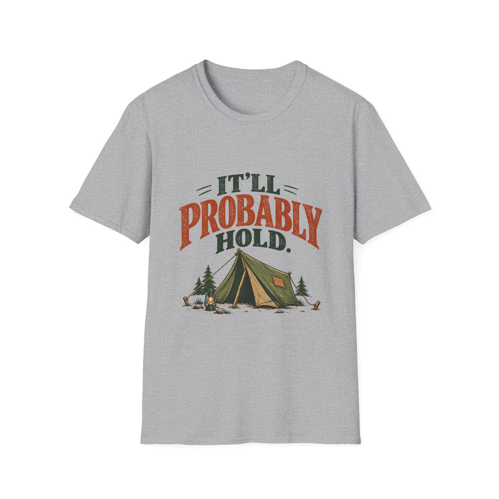 It'll Probably Hold. T-shirt