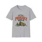 It'll Probably Hold. T-shirt