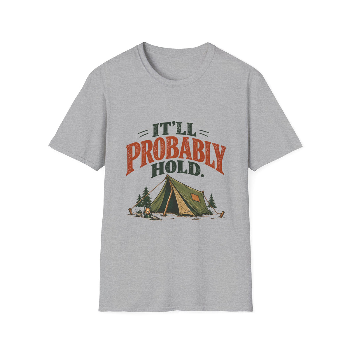 It'll Probably Hold. T-shirt