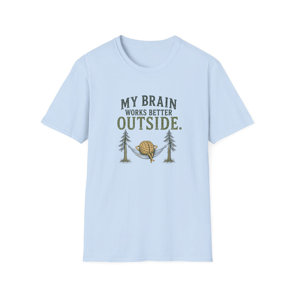 My Brain Works Better Outside. T‑Shirt