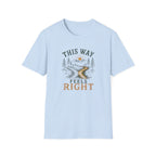 This Way Feels Right. T‑Shirt