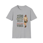 Zero Survival Skills. Excellent Vibes. T‑Shirt