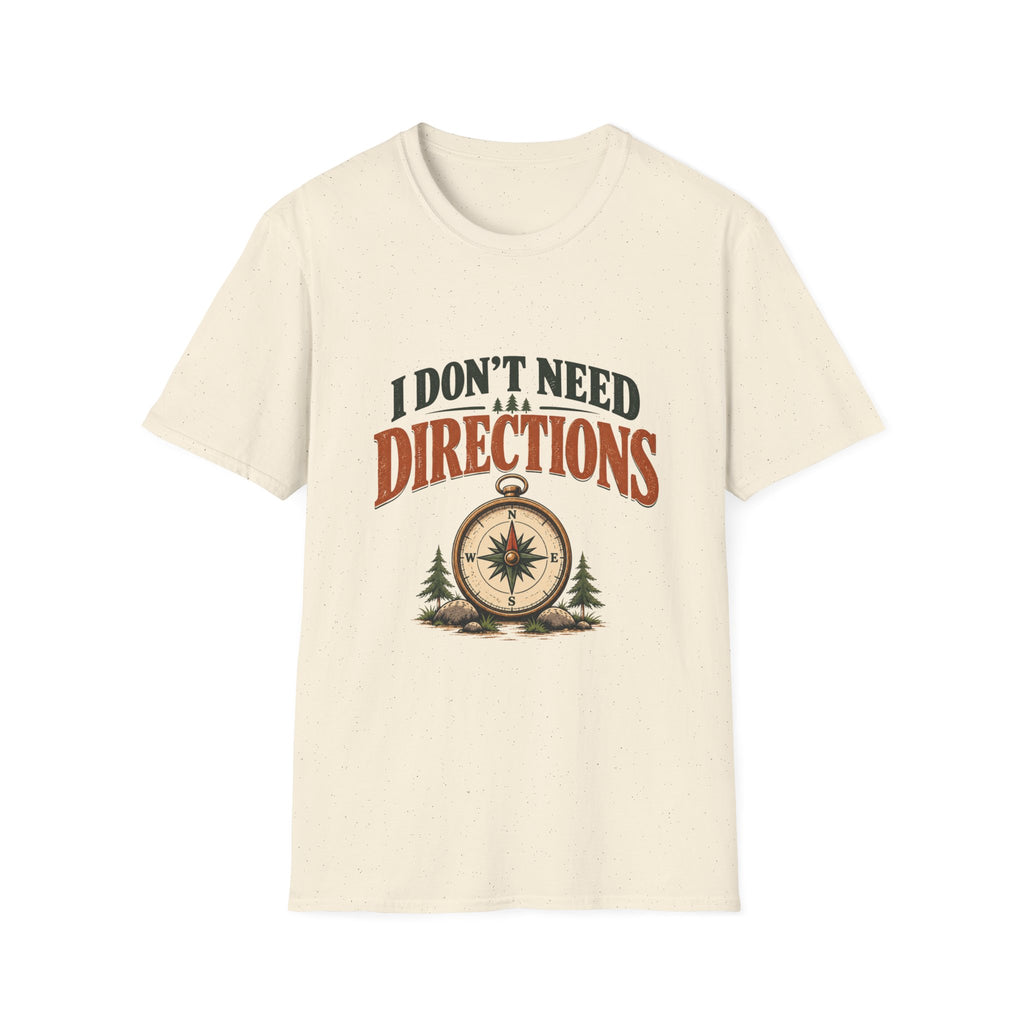 I Don't Need Directions. T-shirt