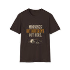 Morning Hit Different Out Here. T‑Shirt
