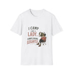 I Camp Like A Lady...Complaining Elegantly. T‑Shirt