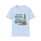 I Didn't Need Direction. I Needed Nature T-Shirt