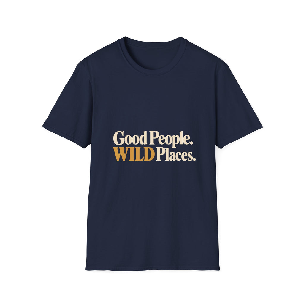 Good People. Wild Places. T-Shirt