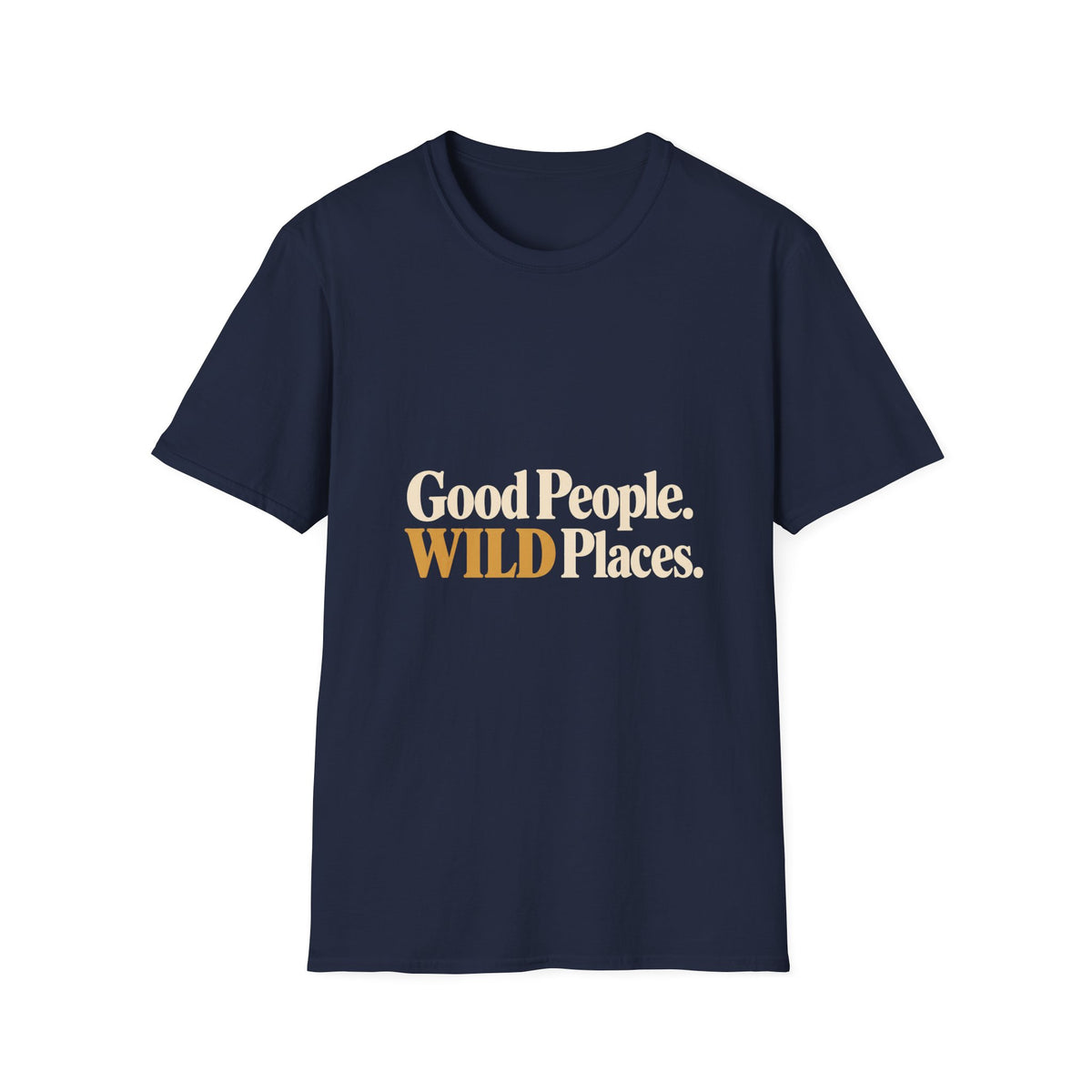 Good People. Wild Places. T-Shirt