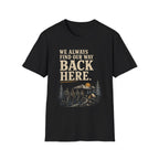 We Always Find Our Way Back Here. T‑Shirt